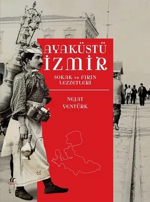 JUPITER OYUNCAK Ayaküstü İzmir Sokak ve Fırın Lezzetleri - Nejat Yentürk